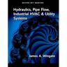Mister Mech Mentor: Hydraulics, Pipe Flow, Industrial HVAC & Utility Systems
