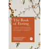 The Book of Fasting: A Hanafi Guide to Siyām Based on Qur'an, Sunnah, and Classical Sources