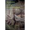 Stations of the Resurrection: Encounters with the Risen Christ