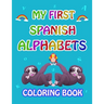 My first Spanish Alphabets: learn spanish alphabets while coloring animals ( Activity coloring book for kids and toddlers )