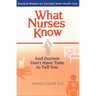 What Nurses Know and Doctors Don't Have Time to Tell You: Practical Wisdom for Everyday Home Health Care