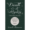 Death and its Mystery - Before Death - Proofs of the Existence of the Soul - Volume I;With Introductory Poems by Emily Dickinson & Percy Bysshe Shelle