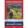 Learn Norwegian Bokmål with Beginner Stories: Interlinear Norwegian Bokmål to English