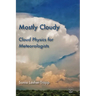 Mostly Cloudy: Cloud Physics for Meteorologists