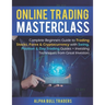 Online Trading Masterclass: Complete Beginners Guide to Trading Stocks, Forex & Cryptocurrency with Swing, Position & Day Trading Guides + Investi