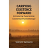 Carrying Existence Forward: Introducing Experiential-Existential Psychotherapy
