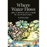 Where Water Flows: Letters & Rituals to Heal & Uplift the Sacred Child Within