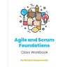 Agile and Scrum Foundations: Class Workbook