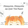 Mosquitos, Mosquitos All Over The Place!