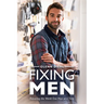 Fixing Men, Repairing the World One Man at a Time