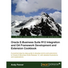 Oracle E-Business Suite R12 Integration and OA Framework Development and Extension Cookbook