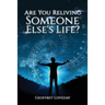 Are You Reliving Someone Else's Life? The Loveday Method.