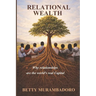 Relational Wealth: Why relationships are the world's real capital