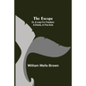 The Escape; Or, A Leap For Freedom: A Drama, In Five Acts