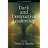 Dark and Destructive Leadership