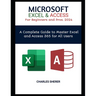 MICROSOFT EXCEL & ACCESS For Beginners and Pros. 2024: A Complete Guide to Master Excel and Access 365 for All Users
