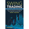 Swing Trading: Learn the Secrets to Increasing Your Monthly Income With Swing Trading