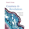 Cosmos and Revelation: Reimagining God's Creation in the Age of Science