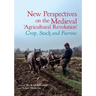 New Perspectives on the Medieval 'Agricultural Revolution': Crop, Stock and Furrow