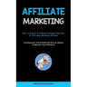 Affiliate Marketing: Earn A Living As A Productive Amazon Associates Or Click Bank Marketing Affiliate (Leveraging The Power Of Social Media To Boost