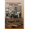 The Archaeology of Removal in North America