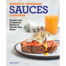 Essential Homemade Sauces Cookbook: Recipes and Companion Dishes to Elevate Your Meals