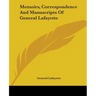 Memoirs, Correspondence And Manuscripts Of General Lafayette