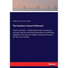 The Southern School Arithmetic: Youth's assistant - containing the most concise and accurate rules for performing operations in arithmetic, adapted to