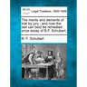 The Merits and Demerits of Trial by Jury: And How the Last Can Best Be Remedied: Prize Essay of B.F. Schubert.
