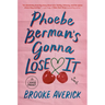 Phoebe Berman's Gonna Lose It