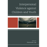 Interpersonal Violence against Children and Youth