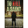 To Kill A Saint