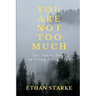 You Are Not Too Much: The Inner Work of Becoming Fully Seen
