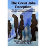 The Great Jobs Deception: Why More Workforce Education Will Not Solve the Problem of Inadequate Jobs