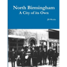 North Birmingham-A City of it's Own