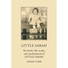 Little Sarah: The Birth, Life Works, and Motherhood of Little Sarah