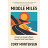 Middle Miles: Cycling from Canada to Mexico Along the Pacific Coast Highway