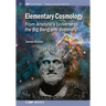 Elementary Cosmology: From Aristotle's Universe to the Big Bang and Beyond
