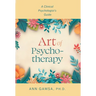 Art of Psychotherapy: A Clinical Psychologist's Guide