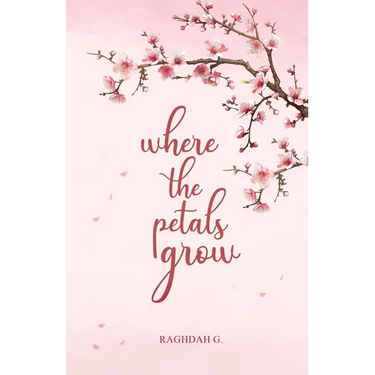 where the petals grow: Poetry and Prose