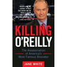 Killing O'Reilly: The Assassination of America's Most Famous Bloviator