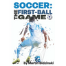 Soccer: The First-Ball Game