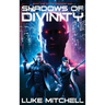 Shadows of Divinity: A Dystopian Alien Invasion Adventure