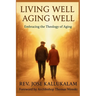 Living Well, Aging Well: Embracing the Theology of Aging