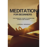 Meditation for Beginners: The Essential Guide to Overcome Stress and Anxiety