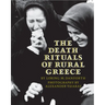 The Death Rituals of Rural Greece