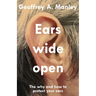 Ears Wide Open: The Why and How To Protect Your Ears