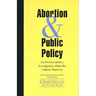 Abortion and Public Policy:: An Interdisciplinary Investigation Within the Catholic Tradition.
