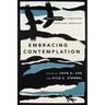 Embracing Contemplation: Reclaiming a Christian Spiritual Practice