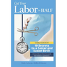 Cut Your Labor in Half: 19 Secrets to a Faster and Easier Birth